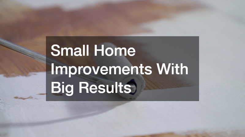 Small Home Improvements With Big Results